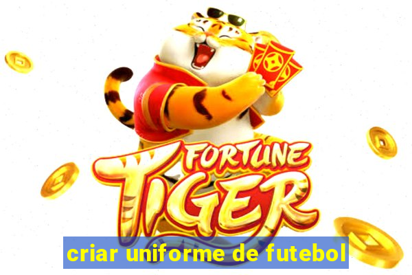 criar uniforme de futebol